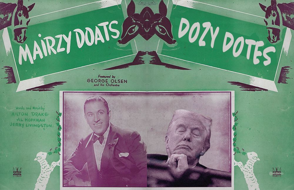 sheet music cover for Mairzy Doats updated to include Dozy Dotes, as donOld trump sleeps during a press conference that he was leading.
