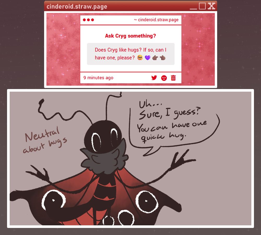 Image shows a question together with an illustration with text. The question is "Does Cryg like hugs? If so, can I have one, please?". The anwer being an illustration of a butterfly, holding his arms out and saying "Uh... Sure, I guess? You can have one quick hug." Some text beside him says "Neutral about hugs".