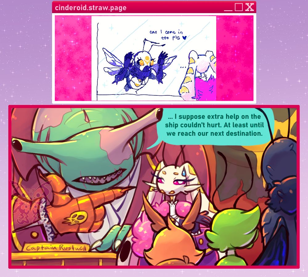 Image shows two boxes. The top box is a doodle of a bug character looking in through a window at another character, and are asking "can I come in too pls <3". The bottom box is a reply drawing that looks like a comic panel. Three characters stand in the front facing backwards. A large alien shark looking being stands to the left. One of his hands is robotic, and he's holding it up to his chin, as if he's thinking. A textbox pointed towards him says "... I suppose extra help on the ship couldn't hurt. At least until we reach our next destination." A bunny bug looking character stands to his right, his hand pointing towards the three in front.