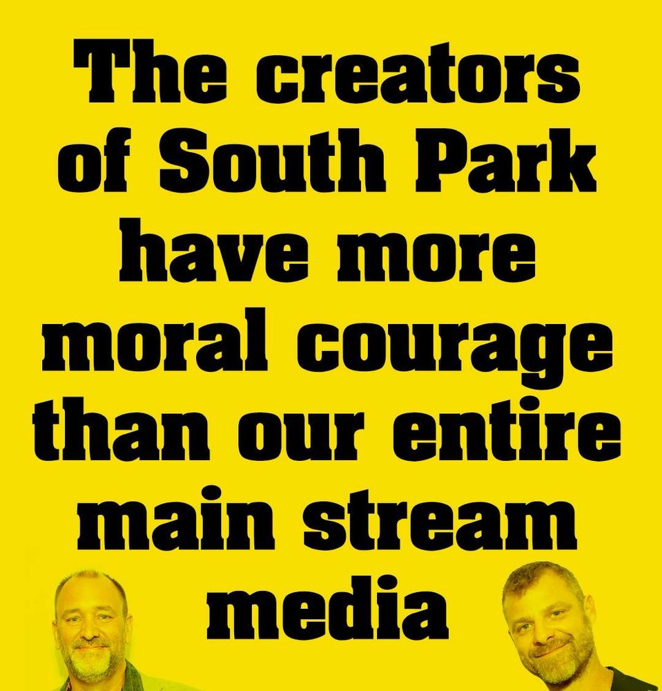 The creators of South Park have more moral courage than our entire main stream media
