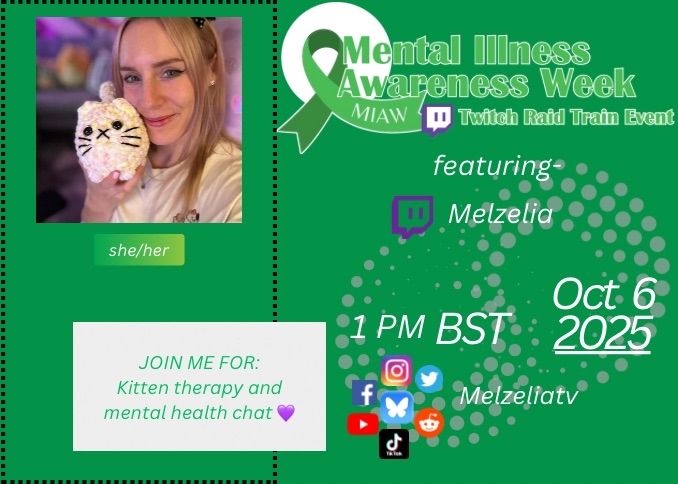 A green banner with a photo of Melzelia on the left holding a crochet cat plush. The header says “Mental Illness Awareness Week Twitch Raid Train Event” then “featuring Melzelia”. In a white box with green text it says “JOIN ME FOR: Kitten therapy and mental health chat💜”. On the right it says “1pm BST Oct 2025” and then some social media logos.