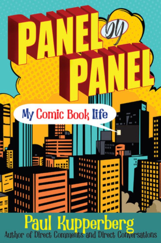 Panel By Panel: My Comic Book Life | Paul Kupperberg