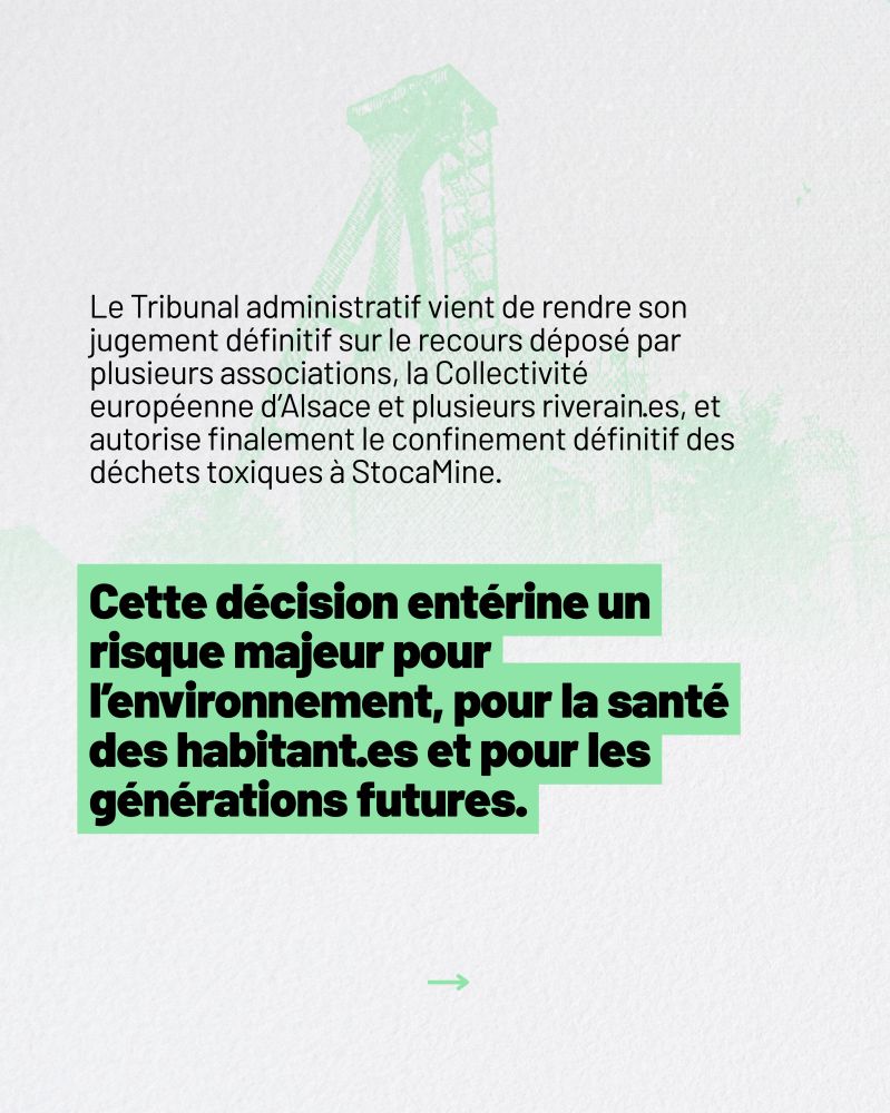 Le Tribunal administratif vient de rendre son jugement définitif sur le recours déposé par plusieurs associations, la Collectivité européenne d’Alsace et plusieurs riverain·es, et autorise finalement le confinement définitif des déchets toxiques à StocaMine.


Cette décision entérine un risque majeur pour l’environnement, pour la santé des habitant·es et pour les générations futures. 