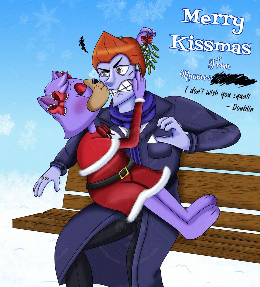 A digital art piece of two characters. Anner Nanners is a the lavender cat Toon wearing a red holiday dress and red bows on her ears. Doublin is a robot with an orange faux hawk and periwinkle plating, wearing a long dark blue coat with an indigo scarf, the Lawbot emblem is on the scarf accessory.

Nanners sits in Doublin’s lap, holding the mistletoe above them and kissing him on the cheek. He reacts in disgust, cringing at her affection.

The text reads: Merry Kissmas! From Nanners (Doublin scribbled out “and” + his name, and wrote “I don’t wish you squat! - Doublin”