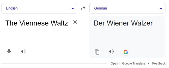 Google translation: (English) The Viennese Walt (German) Der Wiener Walzer