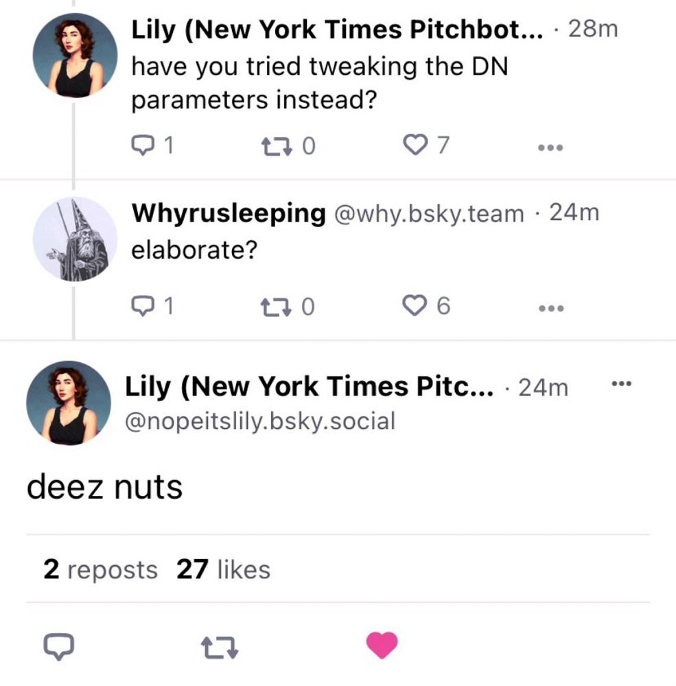 Lily: have you tried tuning the DN parameters instead?
Why: elaborate?
Lily: deez nuts