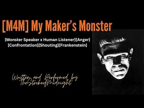 [M4M] My Maker's Monster [Monster x Human Listener][Anger][Confrontation][Shouting][Frankenstein]