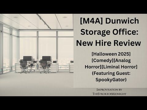 [M4A] Dunwich Storage Office: New Hire Review[Halloween 2025][Comedy][Analog Horror][Liminal Horror]
