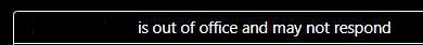 a screenshot from Teams with an out of office message saying the person is out of office and may not respond