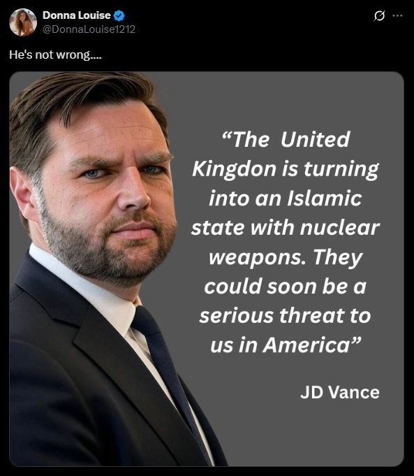 a meme showing vance saying - The United Kingdon is turning into an Islamic state with nukes. They could soon be a serious threat to America. 