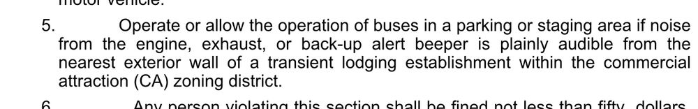 Operate or allow the operation of buses in a parking or staging area if noise from the engine, exhaust, or back-up alert beeper is plainly audible from the nearest exterior wall of a transient lodging establishment within the commercial attraction (CA) zoning district.