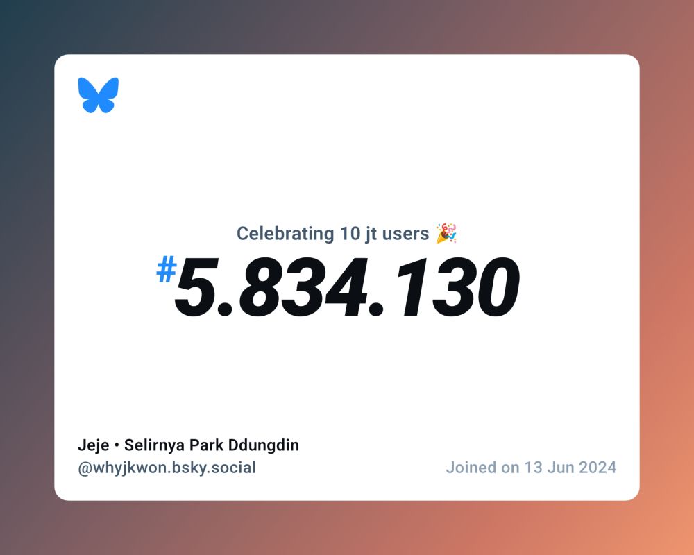 A virtual certificate with text "Celebrating 10M users on Bluesky, #5.834.130, Jeje • Selirnya Park Ddungdin ‪@whyjkwon.bsky.social‬, joined on 13 Jun 2024"