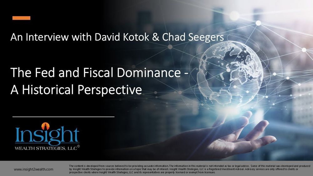 The Fed & Fiscal Dominance: A Historical Perspective-  An Interview with David Kotok & Chad Seegers