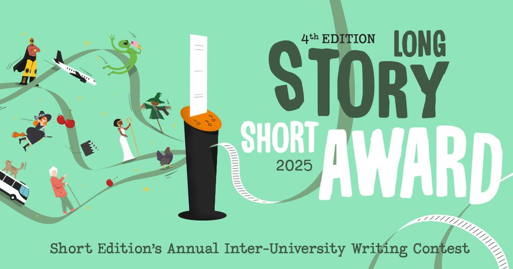 Illustration for Short Edition’s 4th Annual Inter-University Writing Contest 2025, featuring a dispenser printing a long story scroll with small whimsical characters and objects flowing around it on a green background.