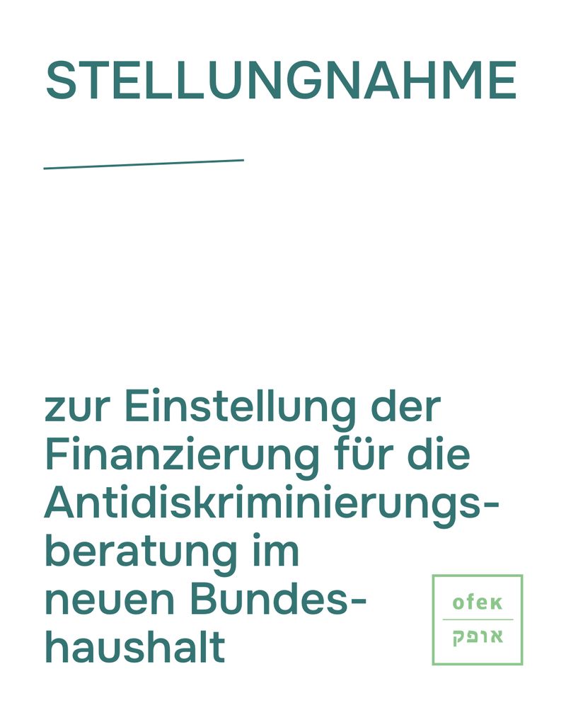Stellungnahme
zur Einstellung der Finanzierung für die Antidiskriminierungsberatung im 
neuen Bundeshaushalt