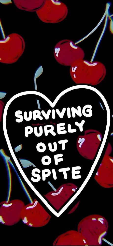 Picture of cherries on a black border with 'surviving purely out of spire and cherries' in white letters with a white heart border.
