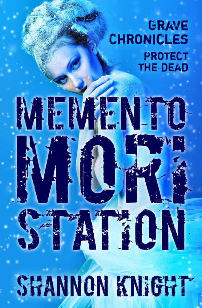 Book cover of Memento Mori Station by Shannon Knight. Protect the dead. Grave Chronicles. Photo of a woman covered in frost cast in a blue light.