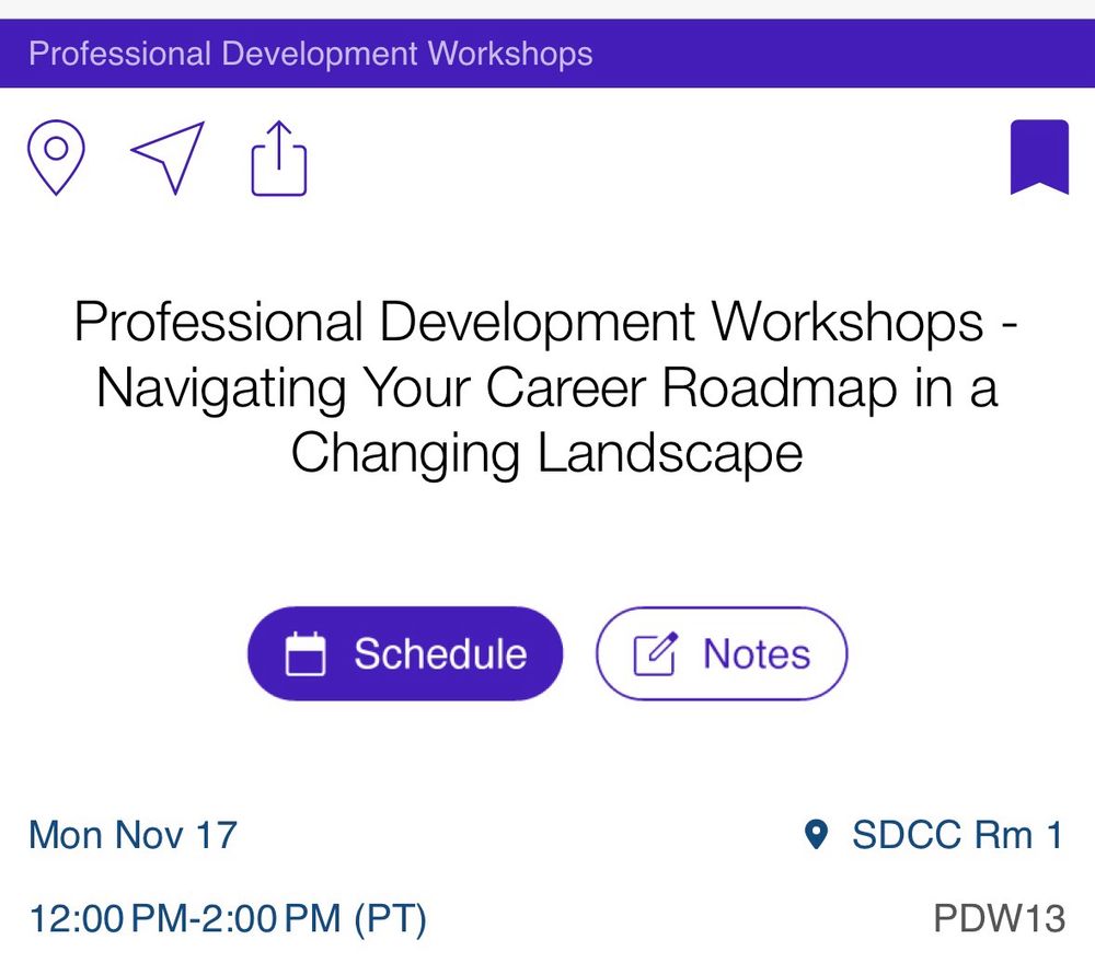 Professional Development Workshops - Navigating your career roadmap in a changing landscape. Mon Nov 17 from 12-2 at SfN