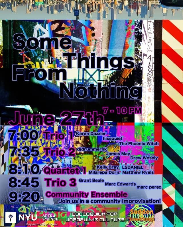 Colorful event poster with abstract graffiti and text reading “Some Things From Nothing,” advertising a June 27th music event from 7–10 PM featuring trios, a quartet, and a community ensemble at NYU.