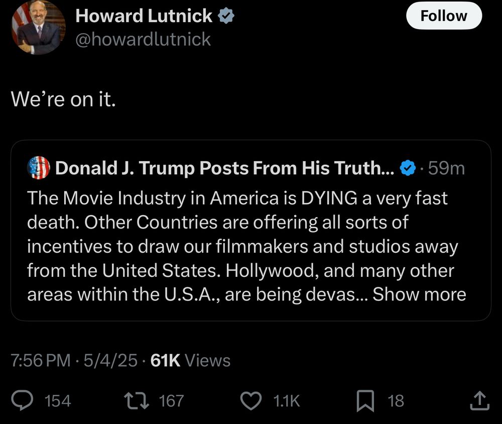 A tweet from Howard Lutnick saying “we’re on it” in response to a call from Trump for tariffs on foreign movies 