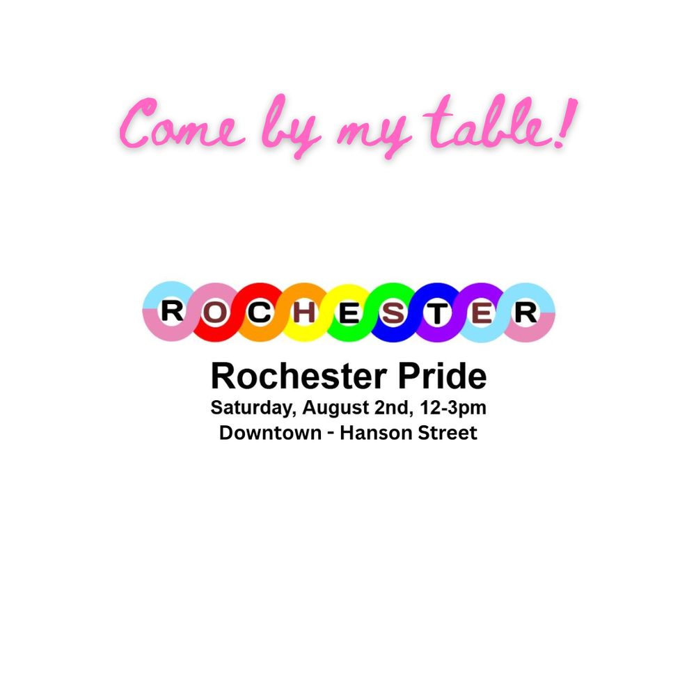 Come by my table! Rochester Pride. Saturday, August 2nd, 12-3pm. Downtown - Hanson Street.