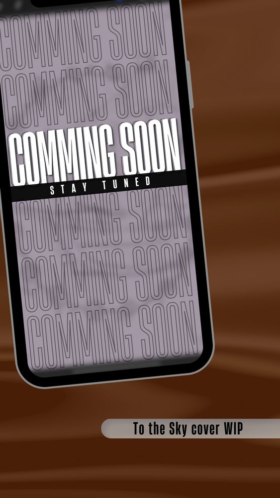 A brown background with text at the bottom which reads: To the Sky cover WIP. a cell phone-shaped display at the top left which reads Coming Soon all over the image