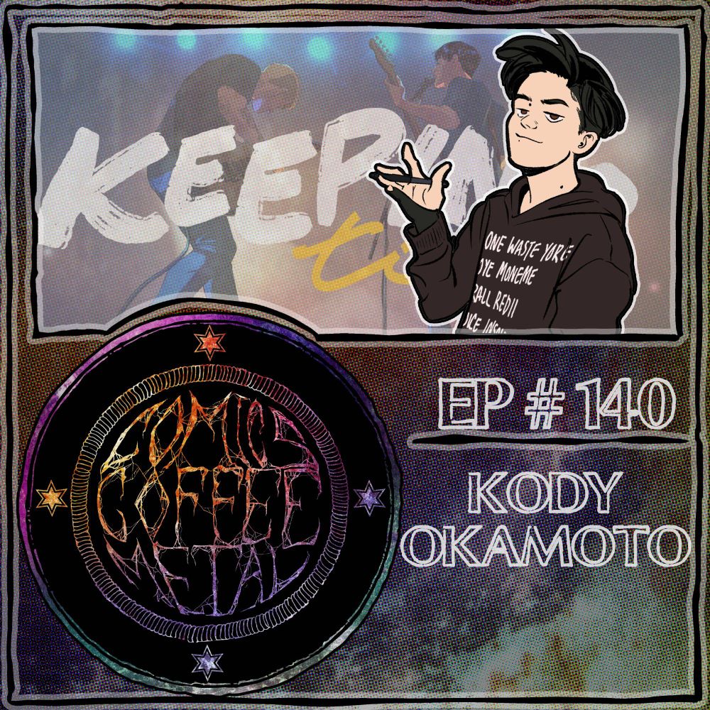 A promotional graphic for the podcast COMICS COFFEE METAL. It features Kodyy's drawn profile picture overlaid against the Keeping Time logo. Beneath that, the circular COMICS COFFEE METAL logo written in a cool death metal-esque font sits next to text that reads "EP #140 KODY OKAMOTO"