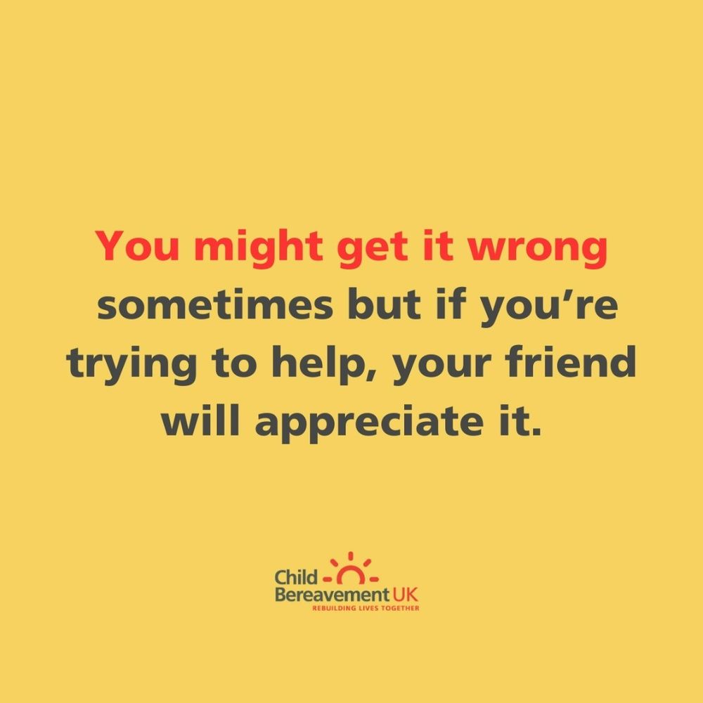A text graphic reads, 'You might get it wrong sometimes but if you're trying to help, your friend will appreciate it.' alongside the Child Bereavement UK logo