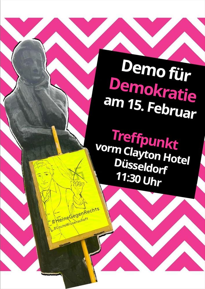 Statue von Heinrich Heine, davor ein gelbes Demo-Plakat, auf welchem Heine zu sehen ist, der mit einer Schreibfeder ein Hakenkreuz durchstreicht. Rechts von der Statue steht folgender Text: Demo für Demokratie am 15. Februar. Treffpunkt vorm Clayton Hotel Düsseldorf, 11:30 Uhr.