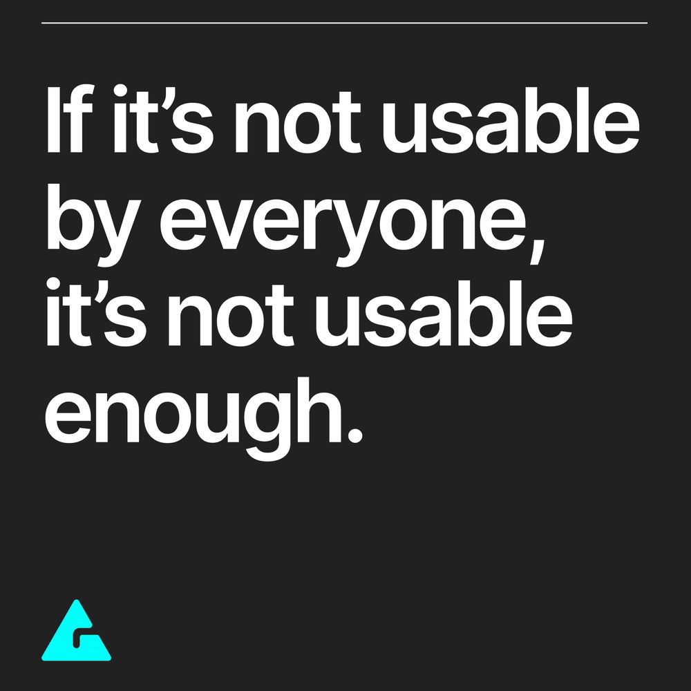A graphic with a black background and white text stating "if its not usable by everyone, its not usable enough". The Gigantic logo in cyan in the lower left corner. 