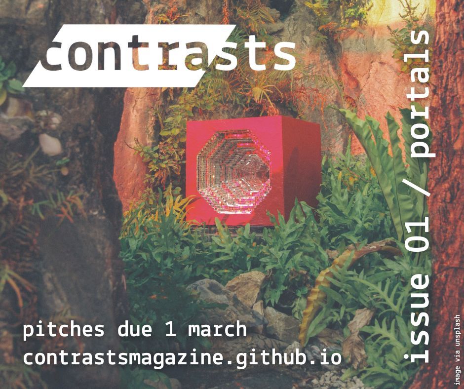 

 
Publicity graphic. The background photo depicts a cube with a mysterious opening, nestled in foliage. The graphic has the Contrasts logo and website, and says issue one, portals, pitches due March first.