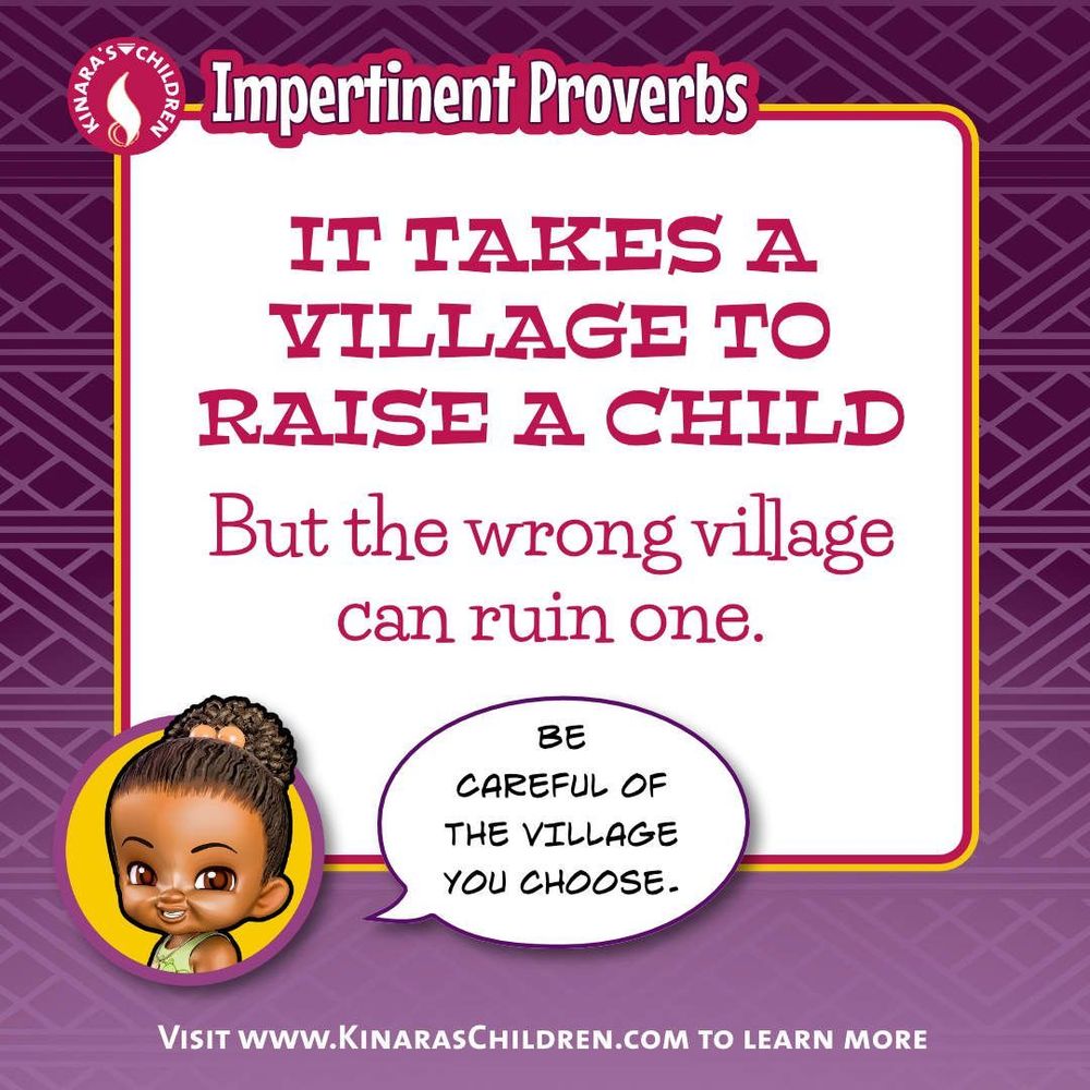 It takes a village to raise a child. But the wrong village can ruin one. 