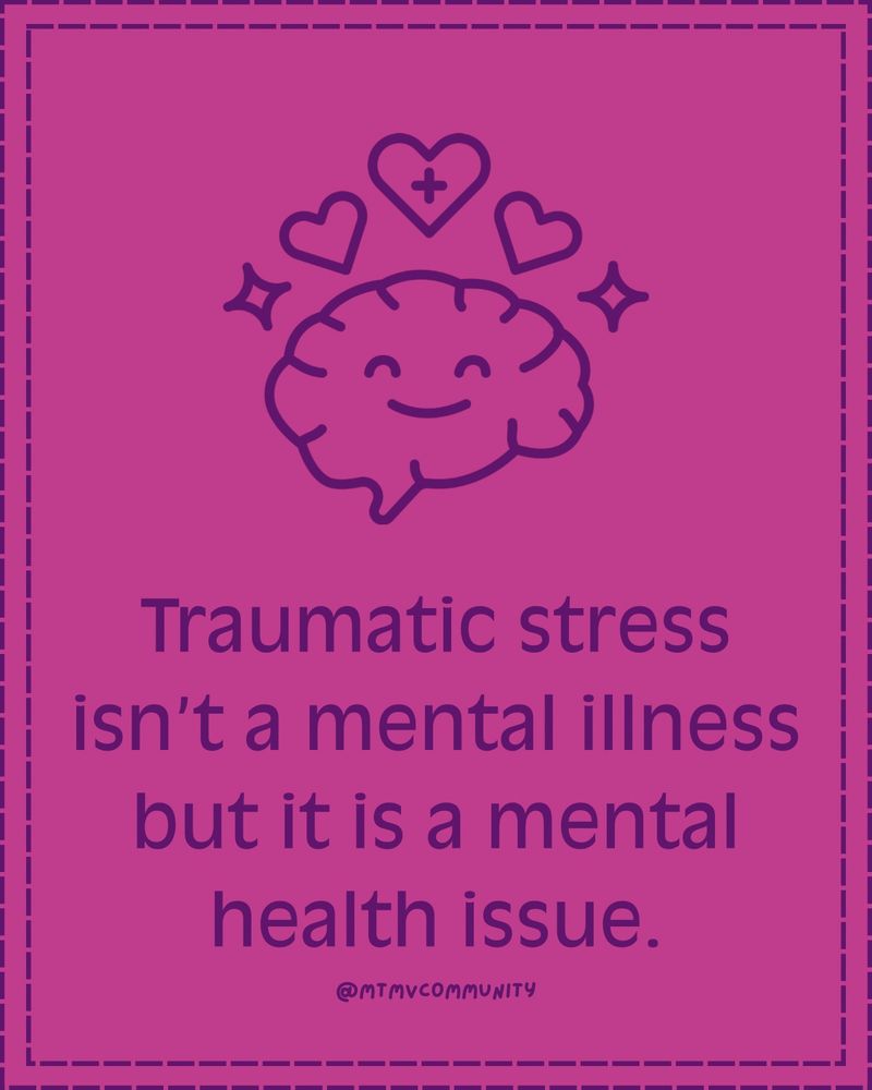 Traumatic stress isn't a mental illness but it is a mental health issue.