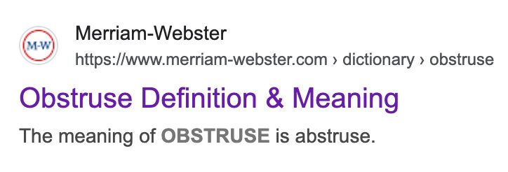 Merriam-Webster screenshot:
Obstruse Definition & Meaning:
The meaning of OBSTRUSE is abstruse.