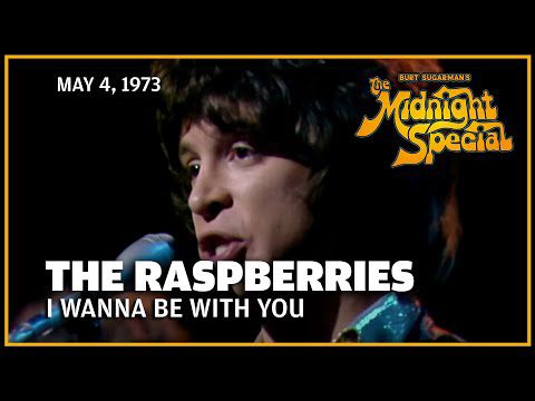 I Wanna Be with You - The Raspberries | The Midnight Special
