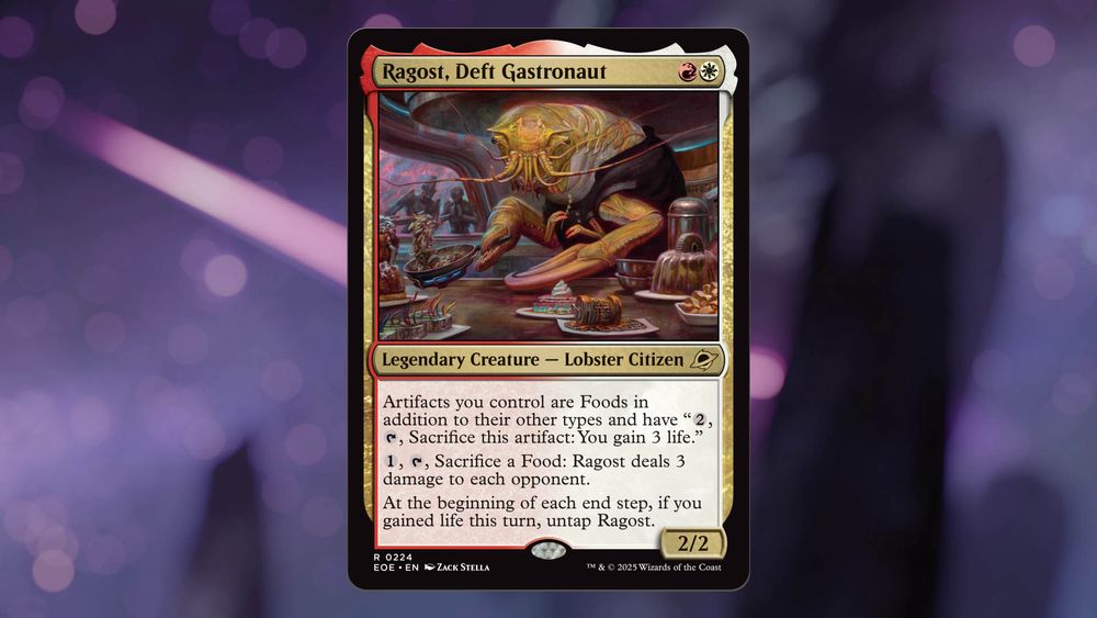 A card from the upcoming Edge of Eternities set. The art depicts a giant yellow lobster chef who is cooking up delicious meals for folks dining at the space station.
Card: Ragost, Deft Gastronaut
Cost: {1R}{1W}
Legendary Creature- Lobster Citizen
Card text: Artifacts you control are Foods in addition to their other types and have "{2},{tap}, Sacrifice this artifact: You gain 3 life."
{1},{tap}, Sacrifice a Food: Ragost deals 3 damage to each opponent.
At the beginning of each end step, if you gained life this turn, untap Ragost.
2 Power / 2 Toughness