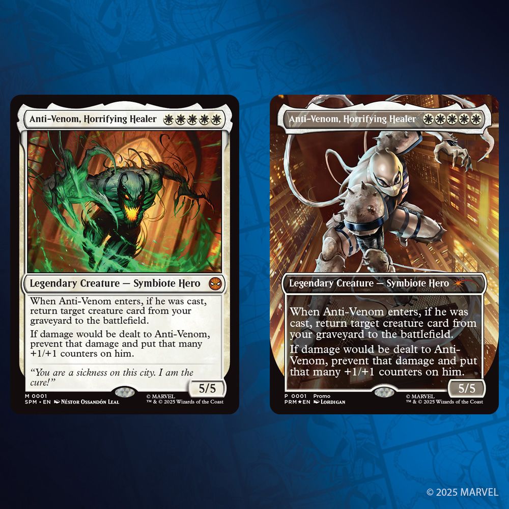 This image depicts two printings of Anti-Venom, Horrifying Healer.

On the left, the main set variant. Mana Cost: Five White Mana. Legendary Creature - Symbiote Hero. Mythic Rarity.

This card art depicts a humanoid with sharpened claws and a wide maw roaring as he rushes forward, reaching a claw toward the viewer. Tendrils of his living muck roil from its arms.

Rules Text: When Anti-Venom enters, if he was cast, return target creature card from your graveyard to the battlefield. If damage would be dealt to Anti-Venom, prevent that damage and put that many +1/+1 counters on him. Power Five/Toughness Five.

Flavor text: "You are a sickness on this city. I am the cure!"

On the right, the Marvel Legends variant.
The card has the same Name, Mana Cost, Creature Type, Rarity and Rules text as the card on the left.

This card art depicts a humanoid being falling towards the viewer with his clawed gloves at the ready, his suit formed into a combat armor with tendrils of the living muck flailing from his back.