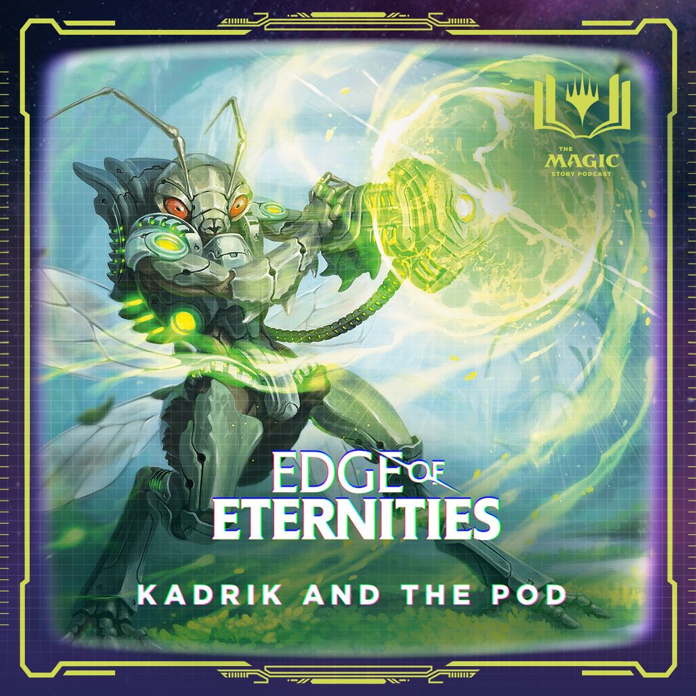 Thumbnail for Magic: The Gathering video. The art depicts an armored insect warrior wielding a glowing green energy weapon. It is entitled with “Edge of Eternities: Kadrik and the Pod," and in the top-right corner, a logo for “The Magic Story Podcast” is visible.
