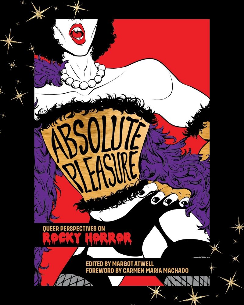 A book cover image with a red background featuring an illustration of a sexy person's torso in a gold corset with ABSOLUTE PLEASURE hand-lettered on it, with black panties and garter belt, a purple feather boa, red lips, and a white pearl necklace, like Rocky Horror's Frank N Furter.
Below, text reads: Queer Perspectives on Rocky Horror, then Edited By Margot Atwell / Foreword By Carmen Maria Machado