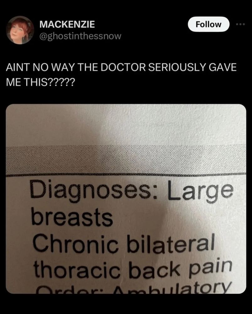 A tweet by MACKENZIE (@ghostinthessnow) that says, "AINT NO WAY THE DOCTOR SERIOUSLY GAVE ME THIS?????", with a picture attached that shows part of a print-out, reading, "Diagnoses: Large breasts, chronic bilateral thoracic back pain".