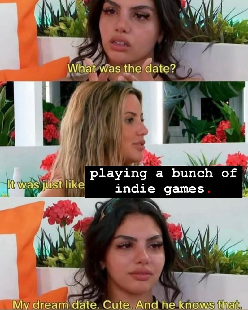 A love island meme about a dream date about playing indie games 