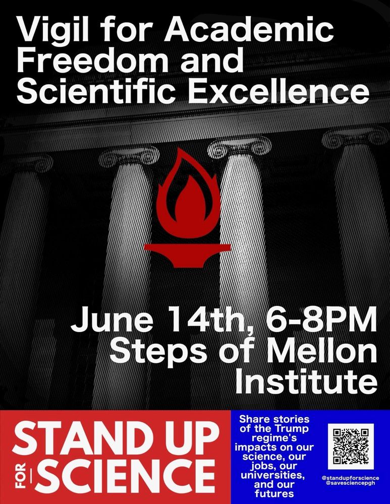 Poster with darkened image of the columns of Mellon Institute and the text

Vigil for Academic Freedom and Scientific Excellence

June 14th, 6-8PM Steps of Mellon Institute

STAND UP SCIENCE

Share stories of the Trump regime's impacts on our science, our jobs, our universities, nivers and our futures

@standupforscience

@savesciencepgh