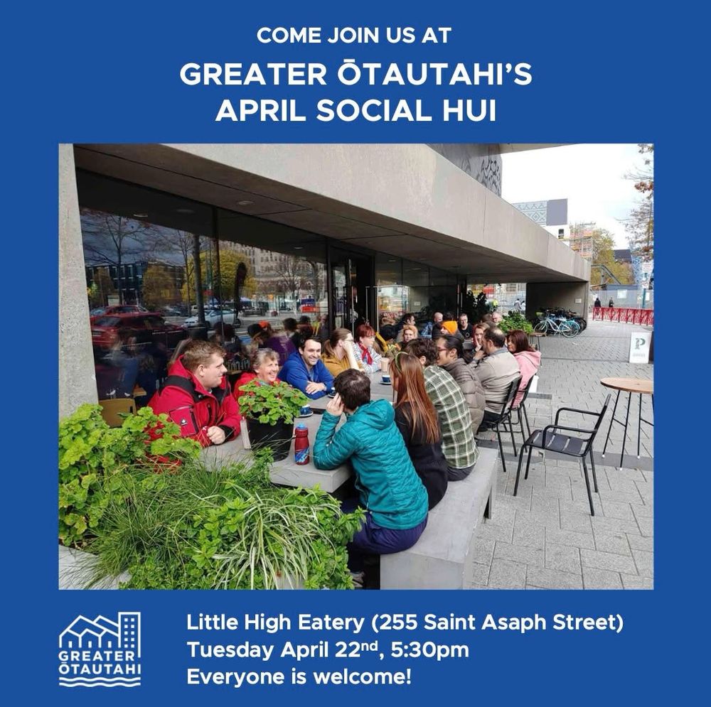 A photo of Ōtautahi urbanists chatting and catching up. The caption reads “Come join us at Greater Ōtautahi’s social hui! Little High Eatery (255 Saint Asaph Street) Tuesday April 22nd, 5:30pm. Everyone is welcome!”