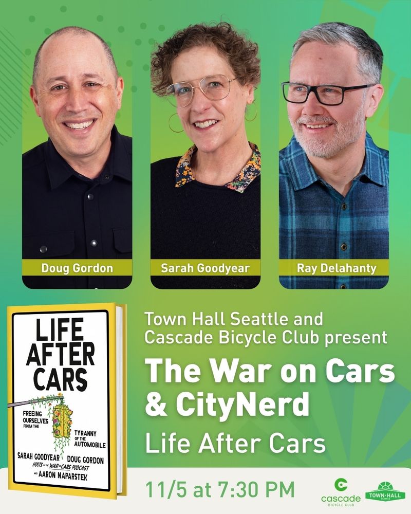 Graphic with green background showing, left to right, Doug Gordon, Sarah Goodyear, and Ray Delahanty. Lower left shows book cover for Life After Cars. Yellow, white and black. Text of graphic reads 