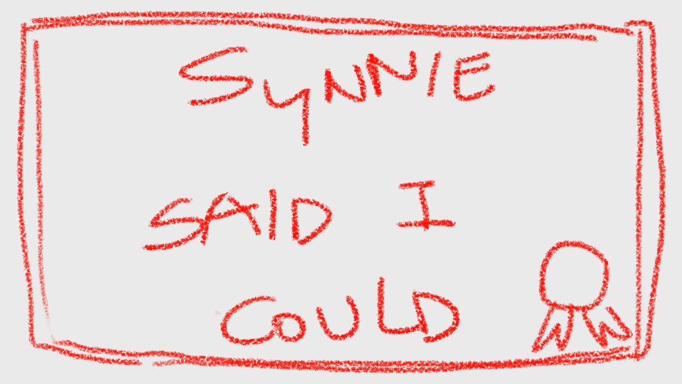 A badly scrawled certificate that says "Synnie said I could".