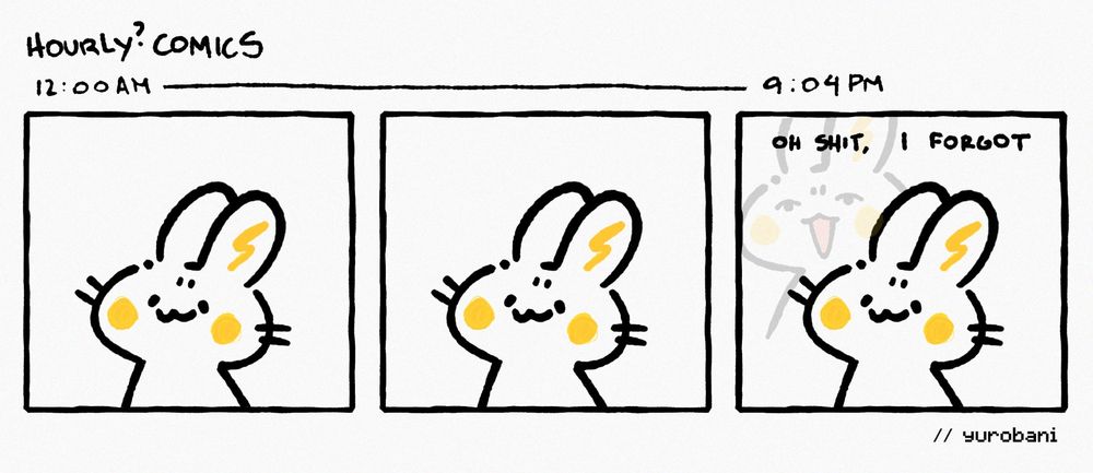 A three panel comic titled "Hourly? comics". Marked from 12 AM to 9:04 pm. First panel, a bunny stares away, head empty. Second panel is the same. Third panel, bunny remembers. Caption reads "Oh shit, I forgot".