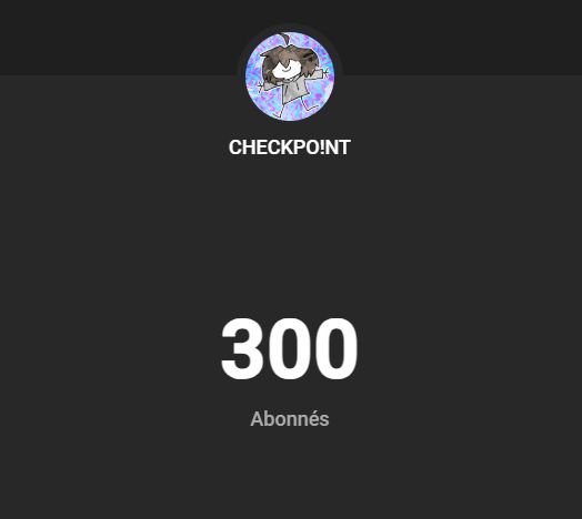 Compteur d'abonnés de la chaîne Checkpoint, ayant atteint les 300 abonnés.