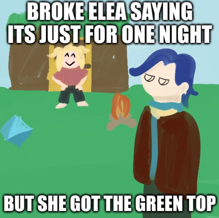 an illustration of a landscape with a square dirt building with my Elin character (Julia) standing proudly in front of it. Loytel is standing in the foreground, side-eyeing her. Impact-font white text reads "BROKE ELEA SAYING ITS JUST FOR ONE NIGHT/BUT SHE GOT THE GREEN TOP"