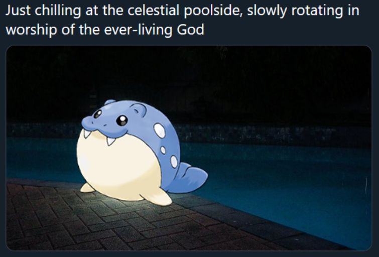 A Spheal sitting next to an inground pool after dark, with the caption "Just chilling at the celestial poolside, slowly rotating in worship of the ever-living God"