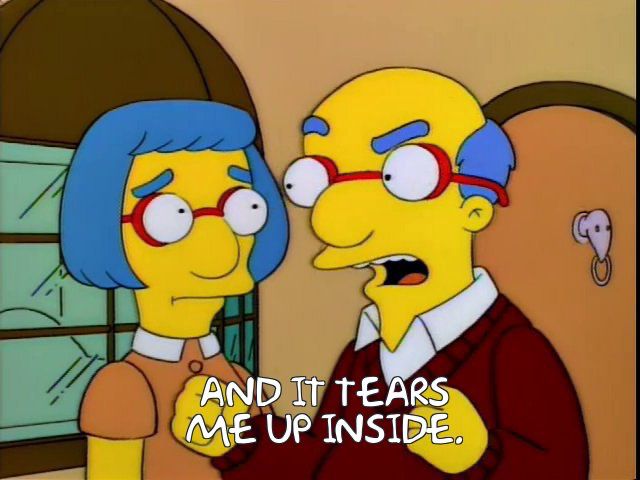 Kirk Van Houten: and it tears me up inside!